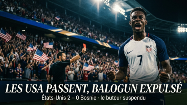 🇺🇸 États-Unis – Bosnie (2-0) : les USA sereins, mais perdent Balogun