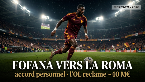🇫🇷 Fofana d&rsquo;accord avec la Roma : l&rsquo;OL attend son chèque à 40 M€